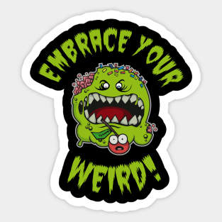 Embrace your Weird Sticker